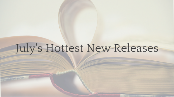 July’s Hottest New Releases