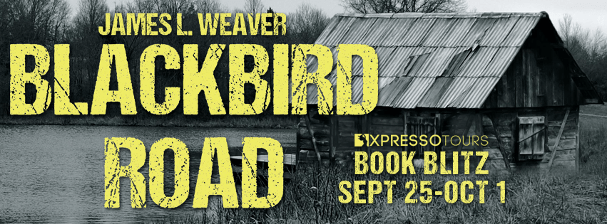 Book Blitz & Giveaway: Blackbird Road by James L. Weaver @adventurenlit @XpressoTours @jlweaverbooks #thriller