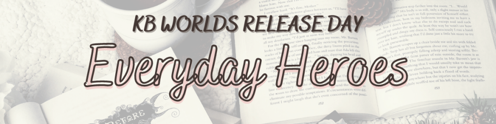 KB Worlds Release Day: Everyday&nbsp;Heroes