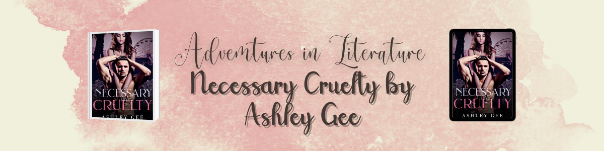Necessary Cruelty by Ashley Gee