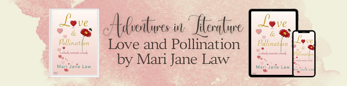 Love and Pollination by Mari Jane Law