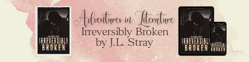 Review: Irreversibly Broken by J.L.&nbsp;Stray