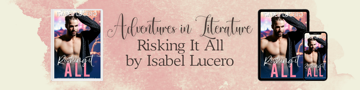 Risking It All by Isabel Lucero
