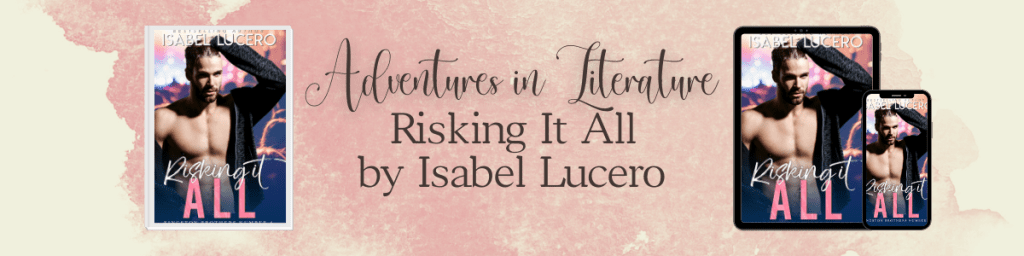 Risking It All by Isabel&nbsp;Lucero