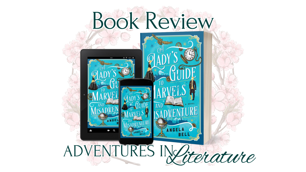 Book Review: A Lady’s Guide to Marvels and Misadventure by Angela Bell