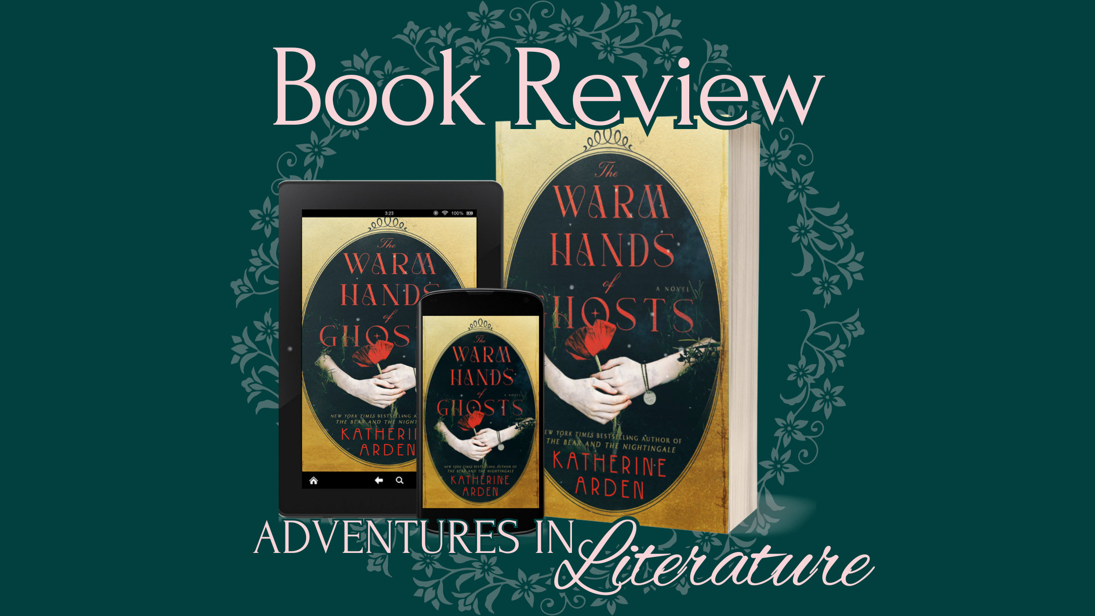 Book Review: The Warm Hands of Ghosts by Katherine Arden