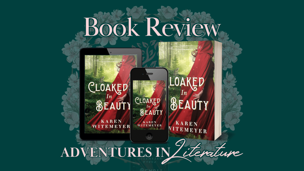 Book Review & Tour: Cloaked in Beauty by Karen&nbsp;Witemeyer