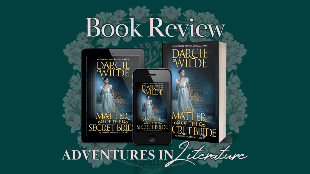 Book Review & Tour: The Matter of the Secret Bride by Darcie&nbsp;Wilde