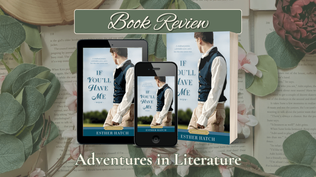 Historical Romance Book Review: If You’ll Have Me by Esther&nbsp;Hatch