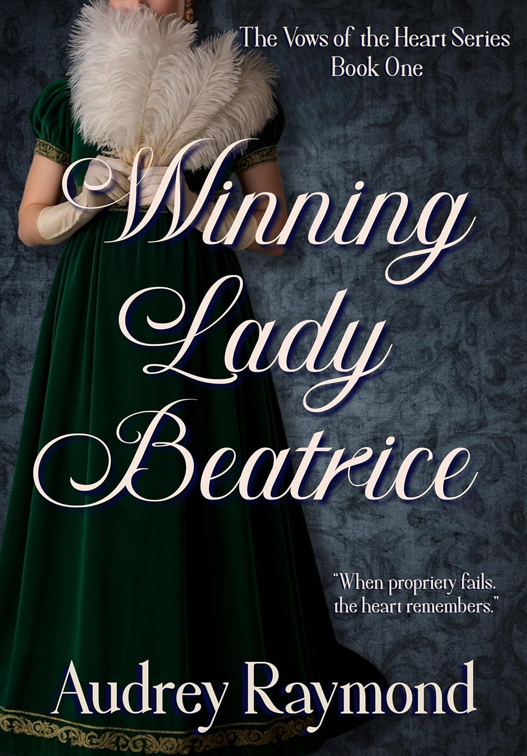 An Emotionally Intense Regency Romance: Winning Lady Beatrice by Audrey Raymond