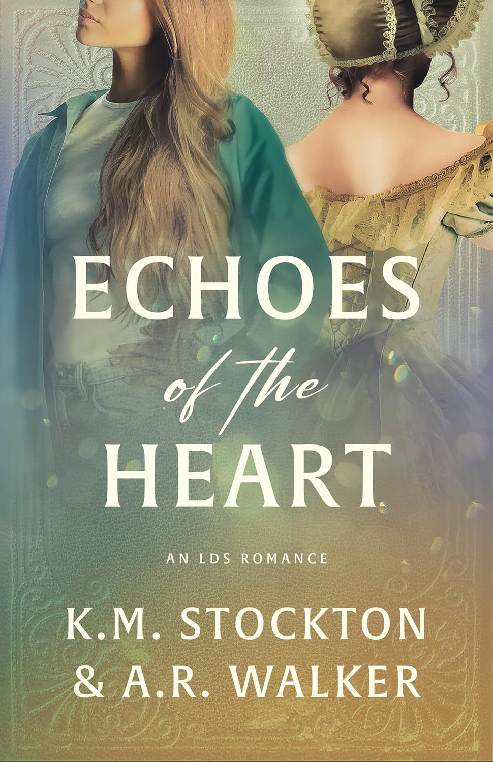 Past and Present LDS Romance: Echoes of the Heart by K. M. Stockton and A. R. Walker